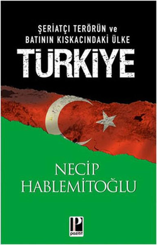 Şeriatçı Terörün ve Batının Kıskacındaki Ülke Türkiye | Pozitif Yayıncılık - Yayınevi Genel Dizisi (İnce Kapak)