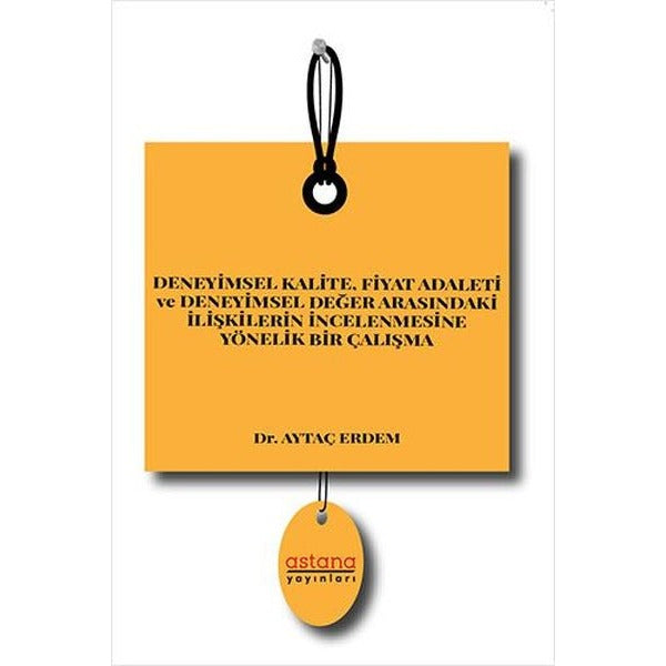 Deneyimsel Kalite Fiyat Adaleti ve Deneyimsel Değer Arasındaki İlişkilerin İncelenmesine Yönelik Bir Çalışma