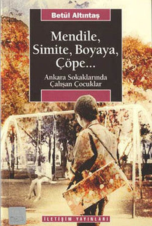 Mendile Simite Boyaya Çöpe,,, | İletişim Yayınları