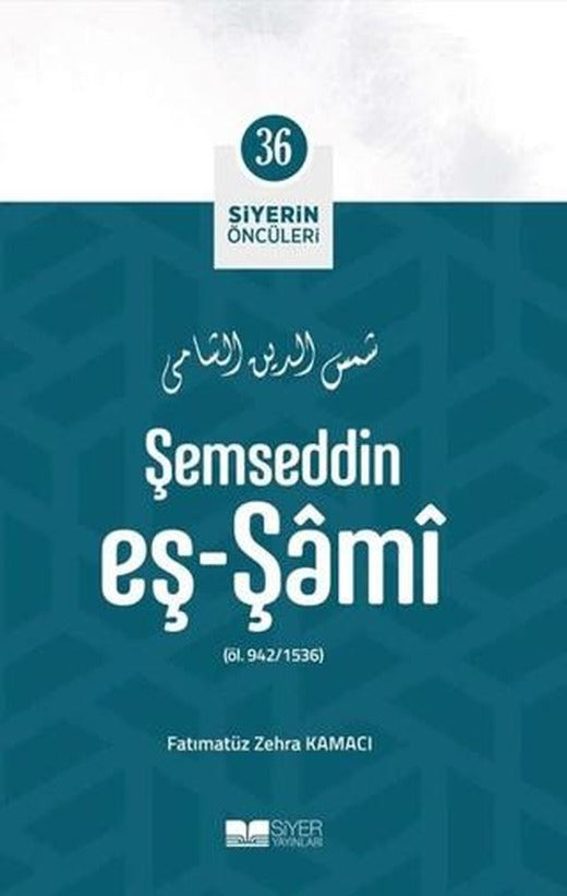 Şemseddin Eş - Şami - Siyerin Öncüleri 36 | Siyer Yayınları (Ciltsiz)