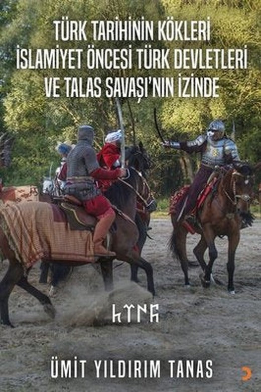 Türk Tarihinin Kökleri İslamiyet Öncesi Türk Devletleri ve Talas Savaşı'nın İzinde | Cinius