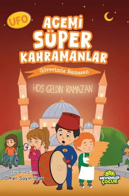 Ufo Acemi Süper Kahramanlar - Görevimiz Ramazan | Mevsimler Kitap (Ciltsiz)