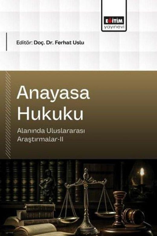 Anayasa Hukuku Alanında Uluslararası Araştırmalar 2 | Eğitim Yayınevi (İnce Kapak)
