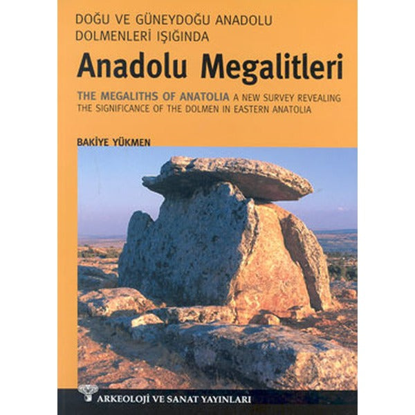 Doğu ve Güneydoğu Dolmenleri Işığında Anadolu Megalitleri | Arkeoloji ve Sanat Yayınları (Ciltsiz)