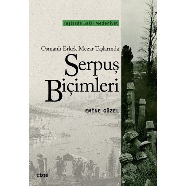 Osmanlı Erkek Mezar Taşlarında Serpuş Biçimleri | Çizgi Kitapevi