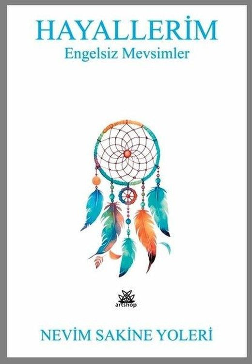 Hayallerim-Engelsiz Mevsimler | Artshop Yayıncılık (İnce Kapak)