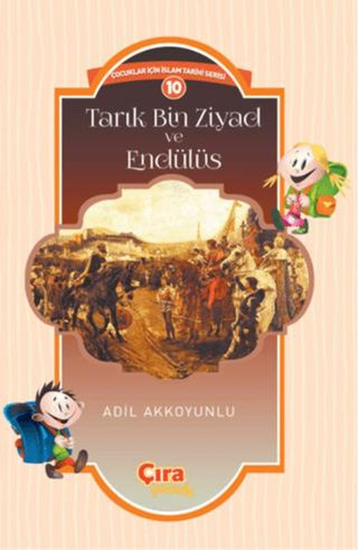 Tarık Bin Ziyad ve Endülüs | Çıra Çocuk Yayınları (Ciltsiz)
