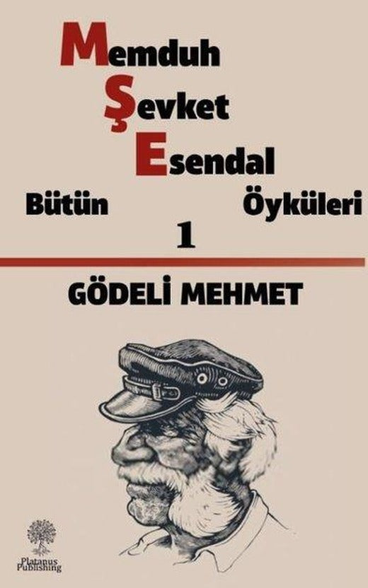 Gödeli Mehmet: Memduh Şevket Esendal - Bütün Öyküleri 1 | Platanus Publishing (İnce Kapak)