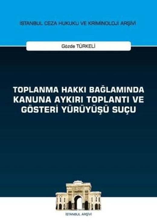 Toplanma Hakkı Bağlamında Kanuna Aykırı Toplantı ve Gösteri Yürüyüşü Suçu | On İki Levha Yayınları (Ciltsiz)