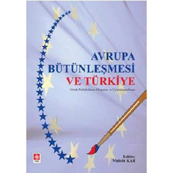 Avrupa Bütünleşmesi ve Türkiye | Ekin Basım Yayın