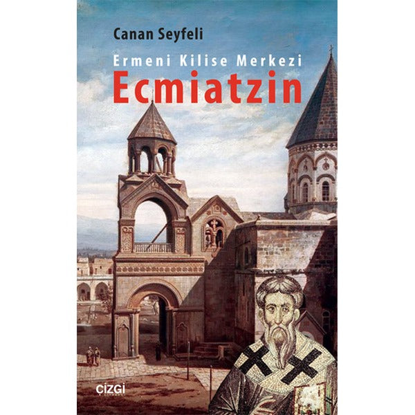 Ermeni Kilise Merkezi Ecmiatzin | Çizgi Kitapevi