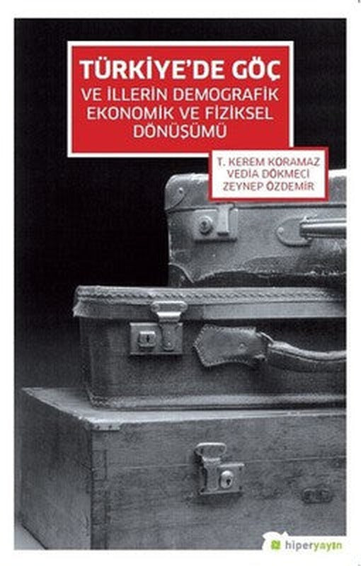 Türkiye'de Göç ve İllerin Demografik Ekonomik ve Fiziksel Dönüşümü | Hiperlink