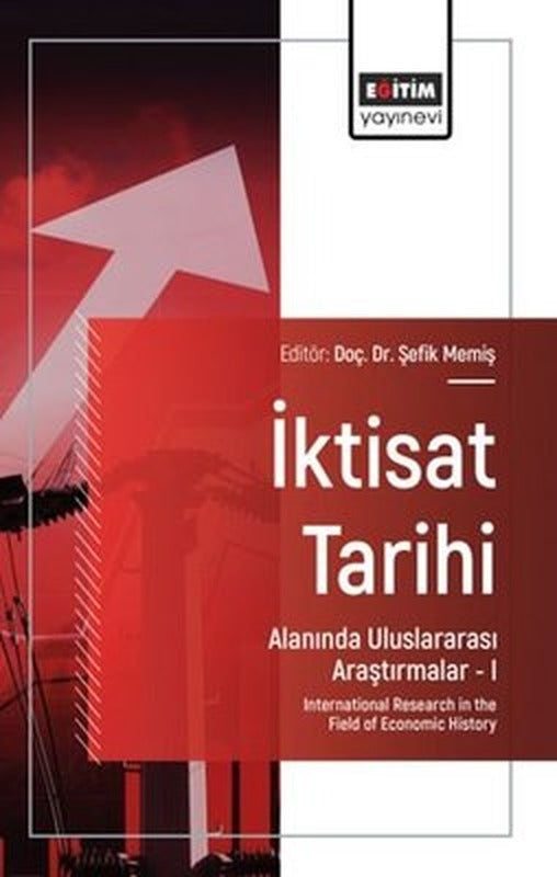 İktisat Tarihi Alanında Uluslararası Araştırmalar 1 | Eğitim Yayınevi (İnce Kapak)