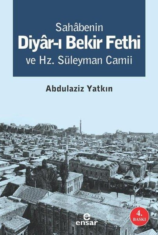 Sahabenin Diyar-ı Bekir Fethi ve Hz. Süleyman Camii | Ensar Neşriyat (İnce Kapak)