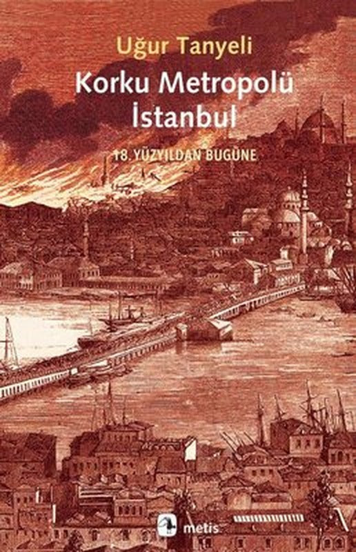Korku Metropolü İstanbul - 18. Yüzyıldan Bugüne | Metis Yayınları