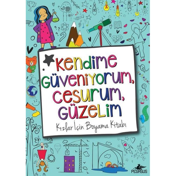 Kendime Güveniyorum, Cesurum, Güzelim: Kızlar İçin Boyama Kitabı