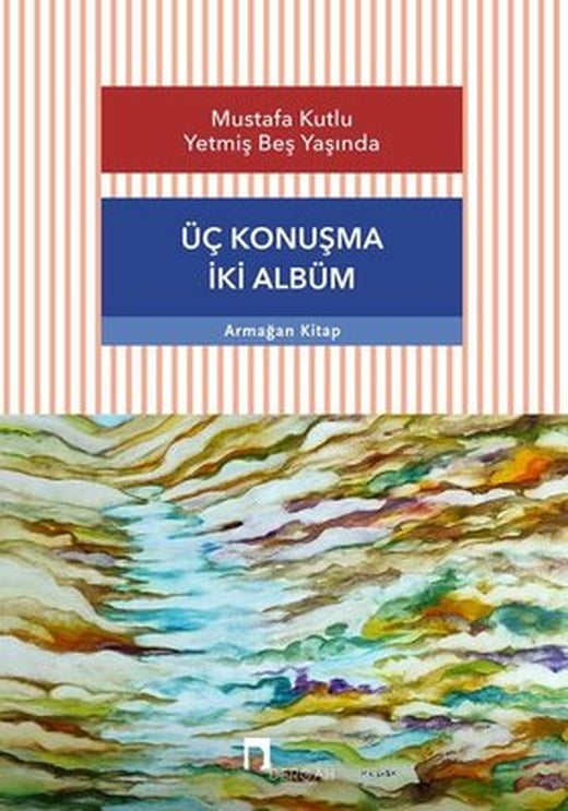 Mustafa Kutlu Yetmiş Beş Yaşında - Üç Konuşma İki Albüm | Dergah Yayınları