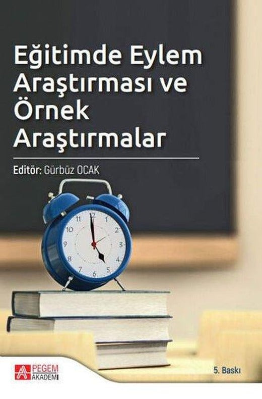 Eğitimde Eylem Araştırması ve Örnek Araştırmalar | Pegem Akademi Yayıncılık (İnce Kapak)