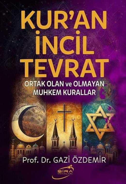 Kur'an İncil Tevrat - Ortak Olan ve Olmayan Muhkem Kurallar | Şira Yayınları (Ciltli)