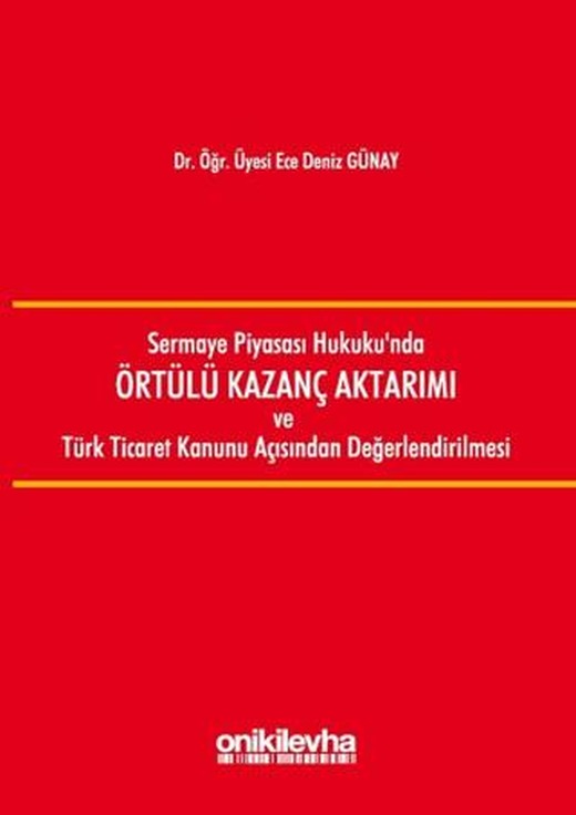 Sermaye Piyasası Hukuku'nda Örtülü Kazanç Aktarımı ve Türk Ticaret Kanunu Açısından Değerlendirilmesi | On İki Levha Yayınları (Ciltli)