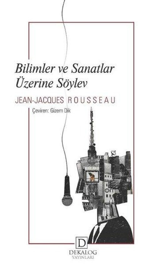Bilimler ve Sanatlar Üzerine Söylev | Dekalog Yayınları (İnce Kapak)
