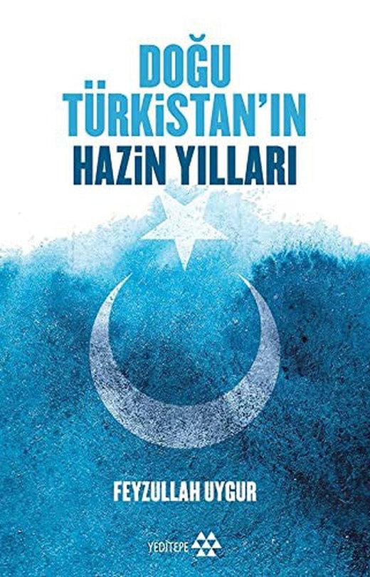 Doğu Türkistan'ın Hazin Yılları | Yeditepe Yayınevi