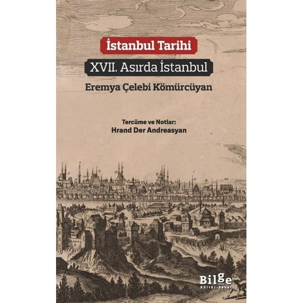İstanbul Tarihi - 17. Asırda İstanbul | Bilge Kültür Sanat (İnce Kapak)