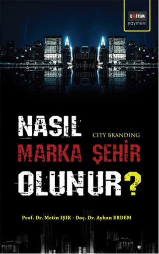 Nasıl Marka Şehir Olunur? | Eğitim Yayınevi - Bilimsel Eserler (Ciltsiz)  - Resim 1
