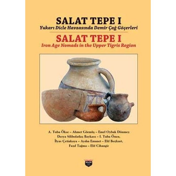Salat Tepe 1 - Yukarı Dicle Havzasında Demirçağ Göçerleri | Bilgin Kültür Sanat