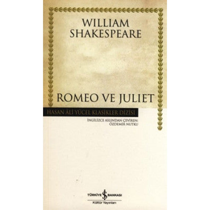 Romeo ve Juliet - Hasan Ali Yücel Klasikleri | İş Bankası Kültür Yayınları - Hasan Ali Yücel Klasikler Dizisi