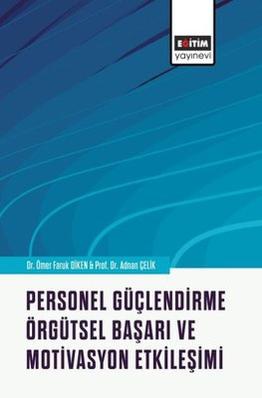 Personel Güçlendirme Örgütsel Başarı ve Motivasyon Etkileşimi | Eğitim Yayınevi
