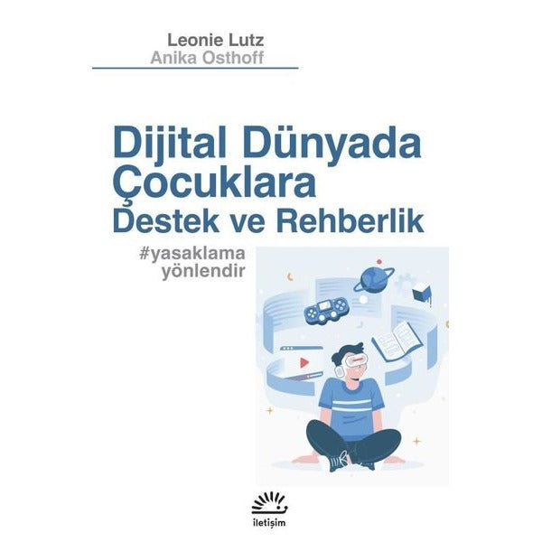 Dijital Dünyada Çocuklara Destek ve Rehberlik | İletişim Yayınları (İnce Kapak)