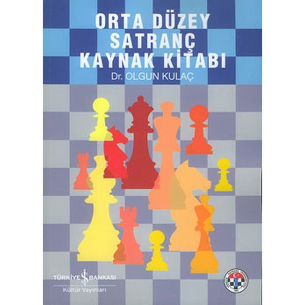 Orta Düzey Satranç Kaynak Kitabı | İş Bankası Kültür Yayınları (Ciltsiz)