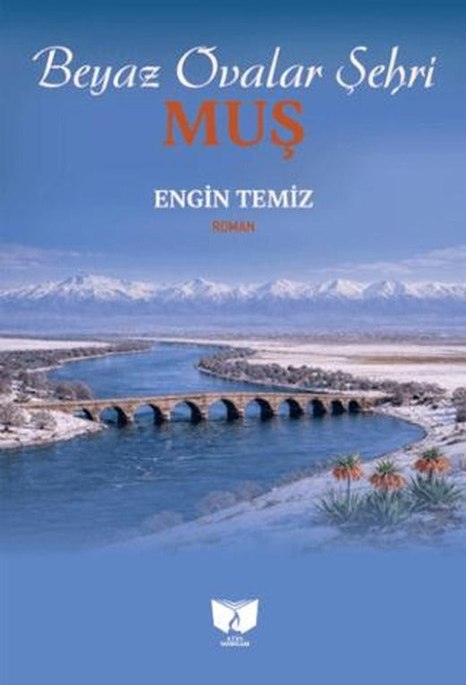 Beyaz Ovalar Şehri Muş | Ateş Yayınları (Ciltsiz)