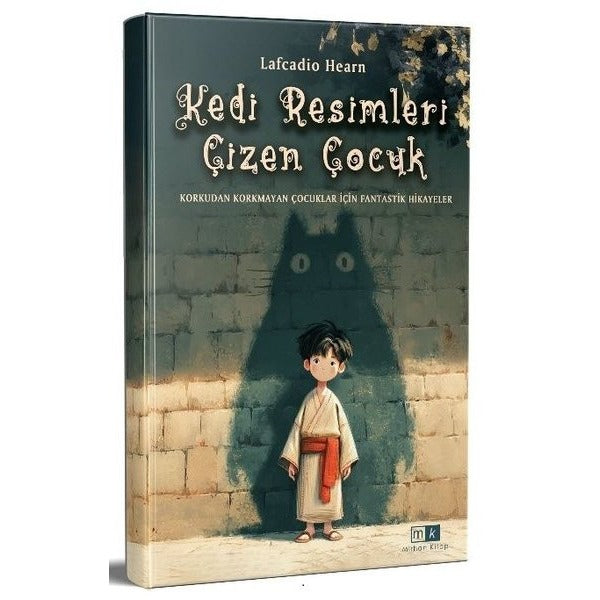 Kedi Resimleri Çizen Çocuk - Korkudan Korkmayan Çocuklar İçin Fantastik Hikayeler | MK Mirhan Kitap (İnce Kapak)