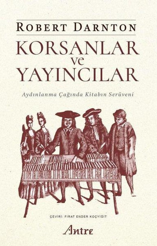 Korsanlar ve Yayıncılar - Aydınlanma Çağında Kitabın Serüveni | Antre Kitap (İnce Kapak)