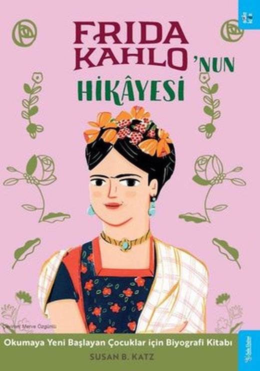 Frida Kahlo'nun Hikayesi - Okumaya Başlayan Çocuklar için Biyografi Kitabı | Sola Kidz