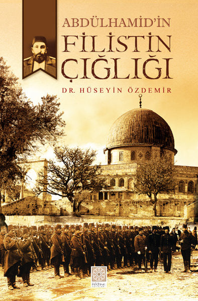 Abdülhamid'in Filistin Çığlığı - Dr. Hüseyin Özdemir kitap kapağı