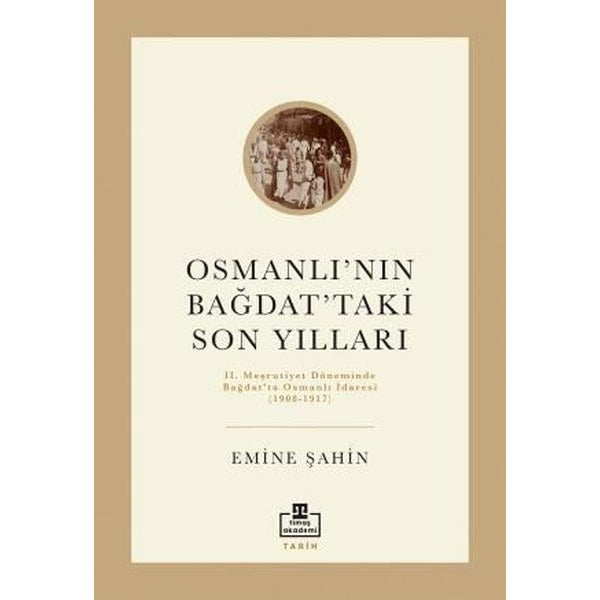 Osmanlı’nın Bağdat’taki Son Yılları
