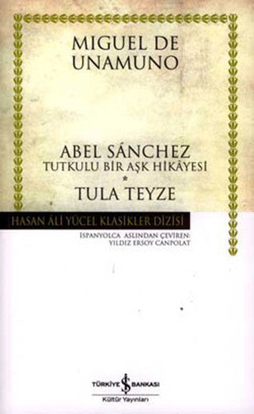 Abel Sanchez - Tula Teyze - Hasan Ali Yücel Klasikleri - Miguel de Unamuno kitap kapağı