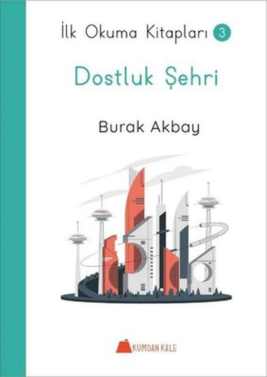 Dostluk Şehri - İlk Okuma Kitapları 3 | Kumdan Kale (İnce Kapak)
