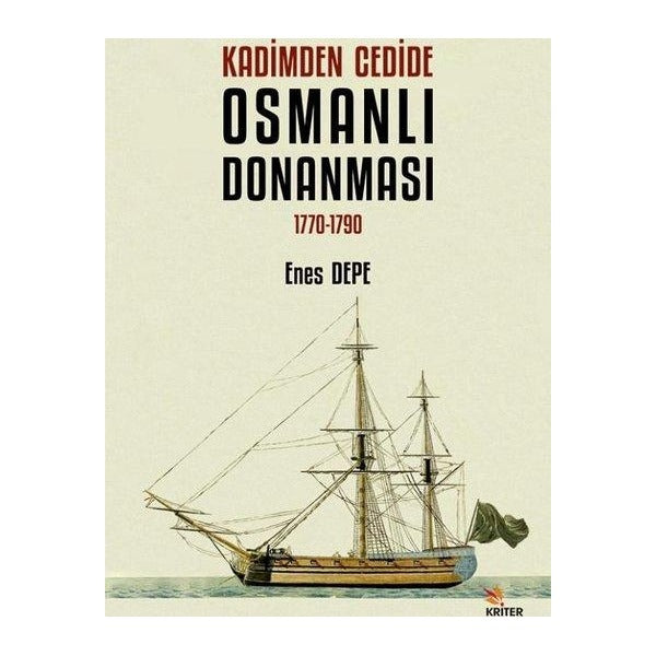 Kadimden Cedide Osmanlı Donanması: 1770 - 1790 | Kriter (İnce Kapak)