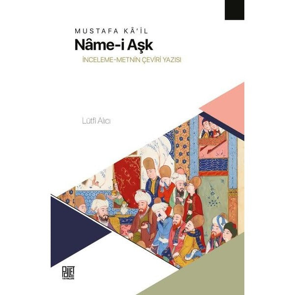 Mustafa Ka'il-Name-i Aşk: İnceleme-Metnin Çeviri Yazısı | Palet Yayınları (İnce Kapak)