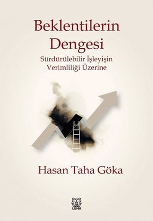 Beklentilerin Dengesi - Sürdürülebilir İşleyişin Verimliliği Üzerine | Luna Yayınları
