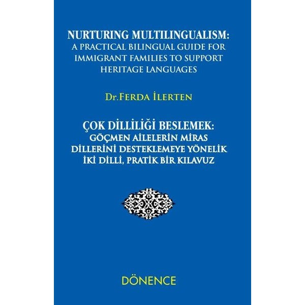 Çok Dilliliği Beslemek: Göçmen Ailelerin Miras Dillerini Desteklemeye Yönelik İki Dilli Pratik Bir | Dönence Basım ve Yayın Hizmetleri (Ciltli)