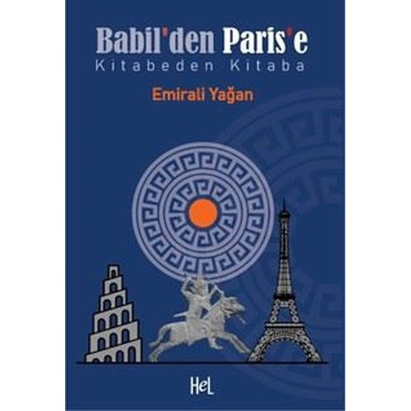 Babil'den Paris'e - Kitabeden Kitaba | Hel Yayınları (İnce Kapak)