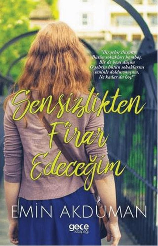 Sensizlikten Firar Edeceğim | Gece Kitaplığı (Ciltsiz)