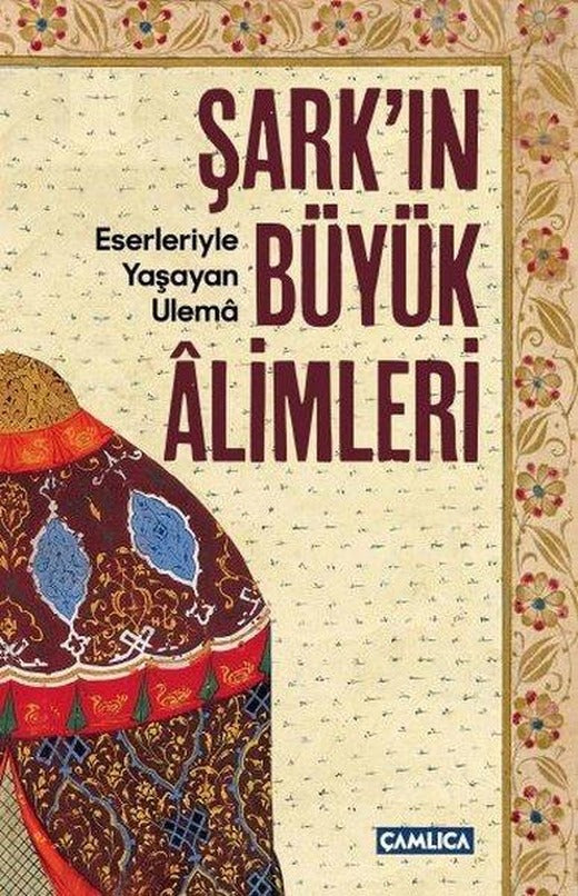 Şark'ın Büyük Alimleri | Çamlıca Basım Yayın (İnce Kapak)