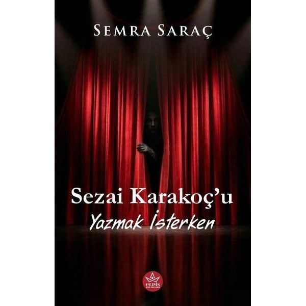 Sezai Karakoç'u Yazmak İsterken | Elpis Yayınları (İnce Kapak)