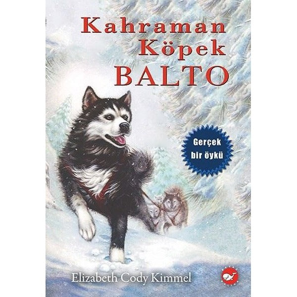 Kahraman Köpek Balto | Beyaz Balina Yayınları